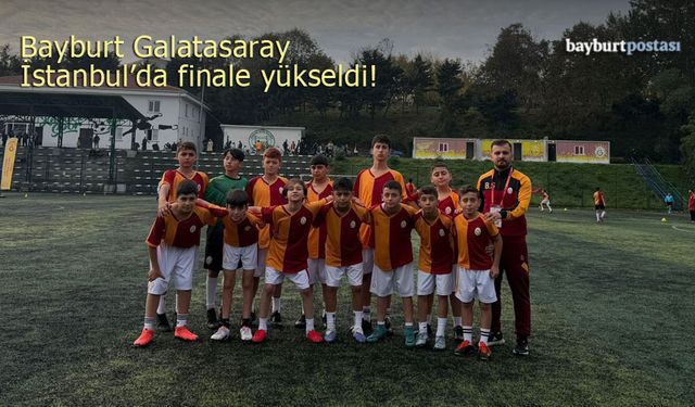 Bayburt Galatasaray U13 Takımı İstanbul’da Finale Yükseldi
