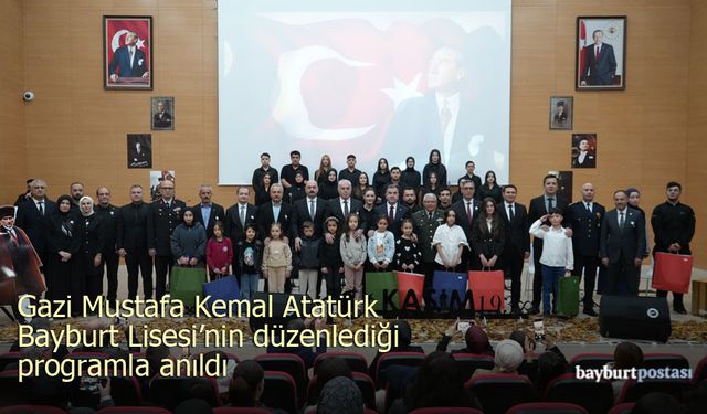 Gazi Mustafa Kemal Atatürk, Bayburt Lisesi'nin düzenlediği programla anıldı