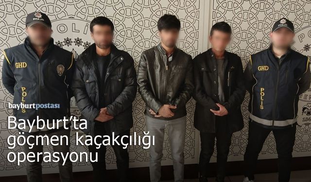 Bayburt'ta göçmen kaçakçılığı operasyonu!
