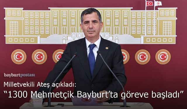 Milletvekili Ateş duyurdu: 1300 Mehmetçik Bayburt'ta göreve başladı