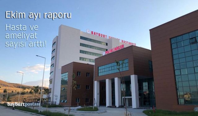 Bayburt Devlet Hastanesi'nde ekim ayı raporu: Hasta sayısında artış!