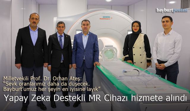 Yeni MR Cihazı hizmete alındı: Bayburt'ta sevk oranları daha da düşecek!