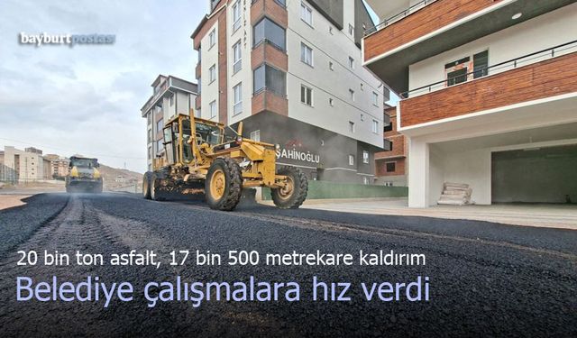 Bayburt'ta 20 bin ton asfalt döküldü, 17 bin 500 metrekare kaldırım inşa edildi