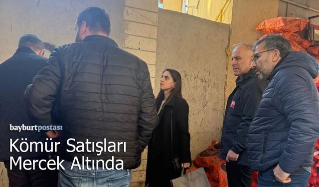 Bayburt’ta Kömür Satışları Mercek Altında