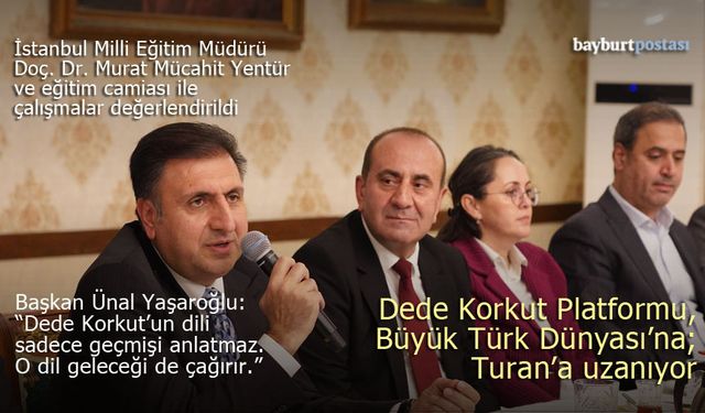 Dede Korkut Platformu, Büyük Türk Dünyası’na; Turan'a uzanıyor