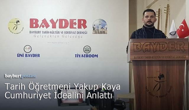 Tarih Öğretmeni Yakup Kaya, BAYDER'de Cumhuriyet İdealini Anlattı