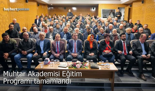 Muhtar Akademisi Eğitim Programı Bayburt'ta Tamamlandı