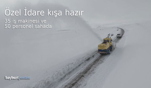 Bayburt İl Özel İdaresi Kışa Hazır: 50 Personel ve 35 İş Makinesi Sahada