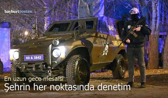 Bayburt’ta En Uzun Gecede Emniyet Nöbeti