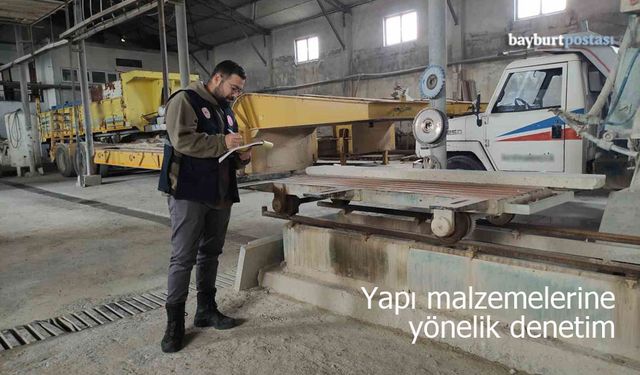 Bayburt'ta Yapı Malzemelerine Yönelik Kapsamlı Denetim