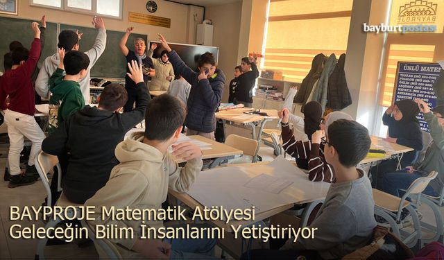 BAYPROJE Matematik Atölyesi Geleceğin Bilim İnsanlarını Yetiştiriyor