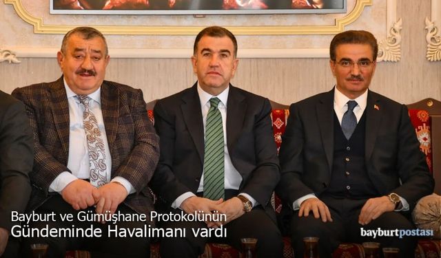Bayburt ve Gümüşhane Protokolünün Gündeminde Havalimanı vardı
