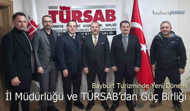 Bayburt Turizminde Yeni Dönem: İl Müdürlüğü ve TÜRSAB’dan Güç Birliği