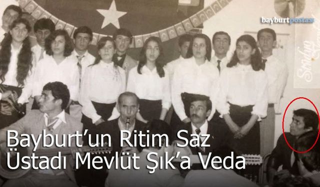 Bayburt’un Ritim Saz Üstadı Mevlüt Şık’a Veda