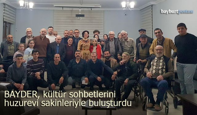 BAYDER Kültür Sohbetleri'nin adresi 'huzurevi' oldu
