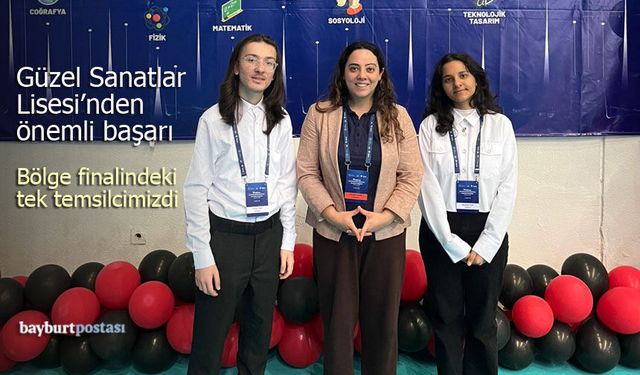 Bayburt Güzel Sanatlar Lisesi’nden Önemli Başarı: Bölge Finalindeki Tek Temsilci!