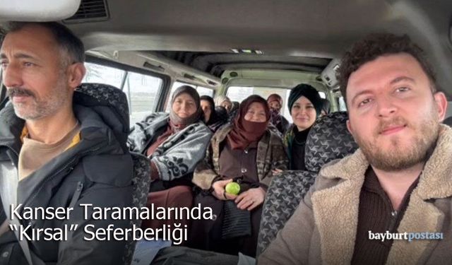 Bayburt’ta Kanser Taramalarında "Kırsal" Seferberliği