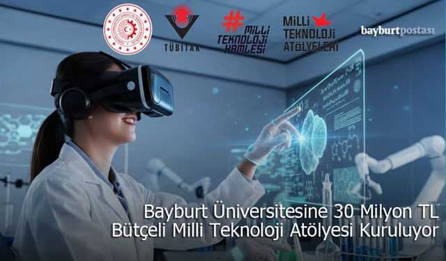 Bayburt Üniversitesinde Milli Teknoloji Atölyesi Kuruluyor