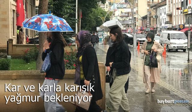 Bayburt’ta kar ve karla karışık yağmur bekleniyor