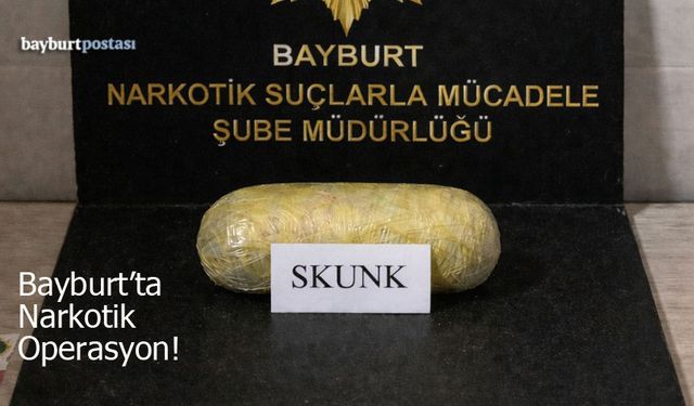 Zehir Tacirlerine Darbe: Bayburt’ta Narkotik Operasyonu
