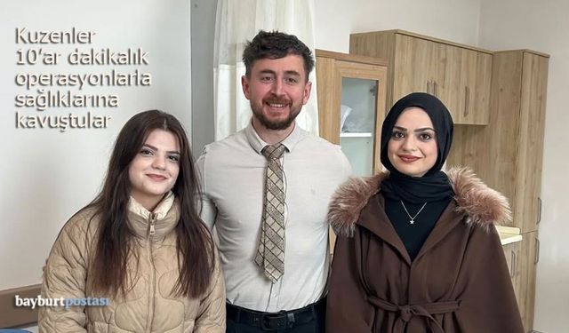 Bayburt'ta kuzenler başarılı operasyonlarla sağlıklarına kavuştular