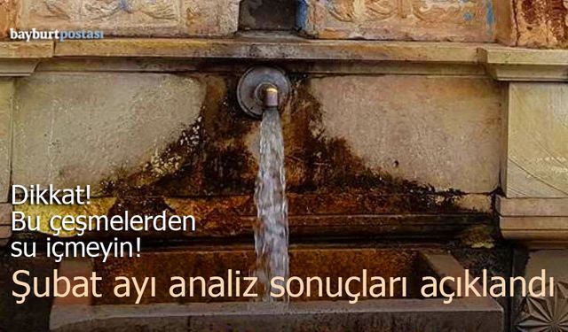 Bayburt’ta Su Analiz Sonuçları Açıklandı: 5 Çeşmede Kirlilik Tespit Edildi