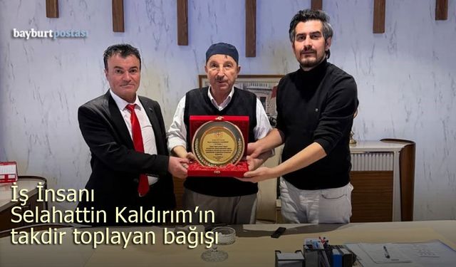 İş İnsanı Selahattin Kaldırım'ın hayat kurtaran bağışı