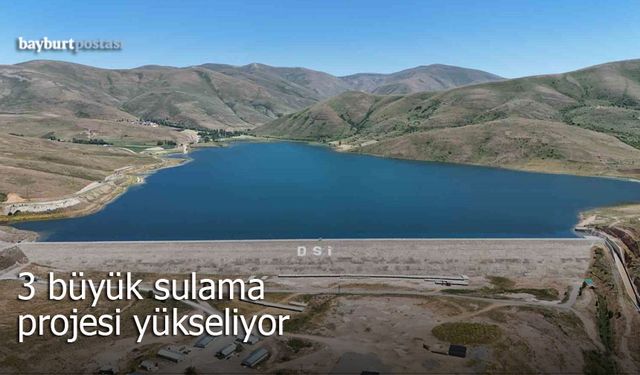 Bayburt’ta Üç Büyük Sulama Projesi Yükseliyor