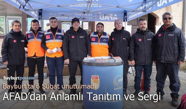 Bayburt’ta 6 Şubat Unutulmadı: AFAD’dan Anlamlı Tanıtım ve Sergi