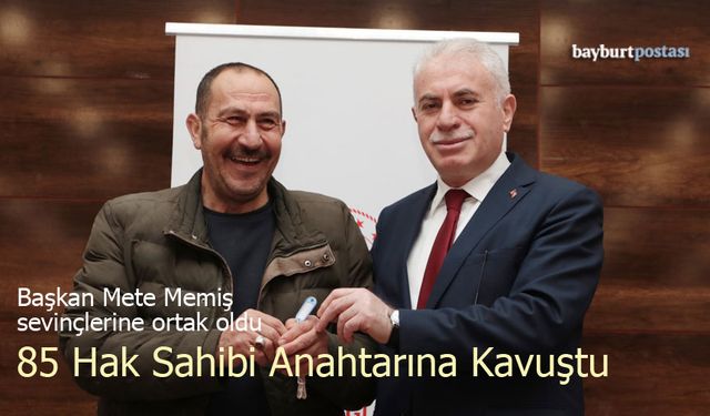 Bayburt’ta Kentsel Dönüşüm Heyecanı: 85 Hak Sahibi Anahtarına Kavuştu!