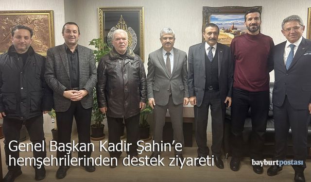 Genel Başkan Kadir Şahin’e Hemşehrilerinden Destek Ziyareti