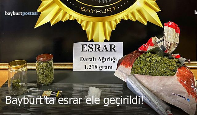 Bayburt’ta Narkotik Operasyonu: 1 Kilo 218 Gram Esrar Ele Geçirildi!
