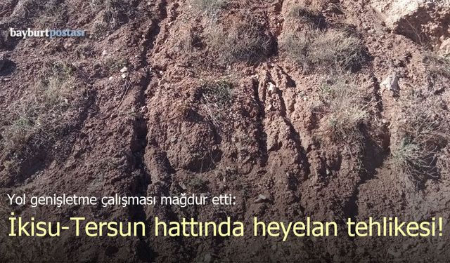 Yol genişletme çalışması mağdur etti: İkisu-Tersun hattında heyelan tehlikesi!