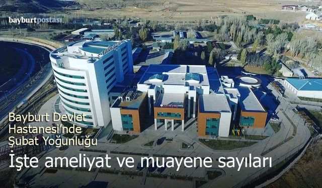 Bayburt Devlet Hastanesi'nde Şubat Yoğunluğu