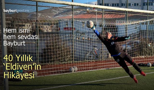 Hem İsmi Hem Sevdası Bayburt: 40 Yıllık 'Eldiven'in Hikâyesi