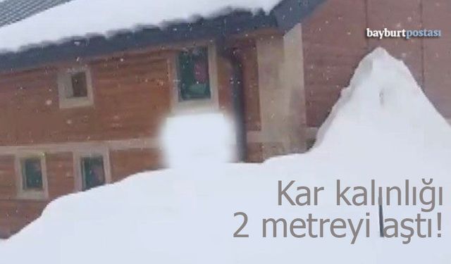Bayburt’ta Mart Karı: Kılıçkaya'da Kalınlığı 2 Metreyi Aştı!