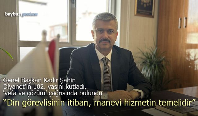 Diyanet’in 102. Yılında Genel Başkan Kadir Şahin’den "Vefa ve Çözüm" Çağrısı
