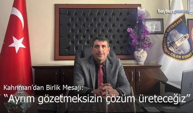 Kahrıman’dan Birlik Mesajı: "Ayrım Gözetmeksizin Çözüm Üreteceğiz"