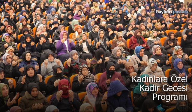 Bayburt’ta Kadınlara Özel Kadir Gecesi Programı