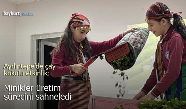 Aydıntepe’de Çay Kokulu Etkinlik: Minikler Üretim Sürecini Sahneledi