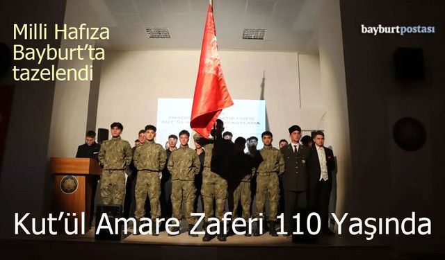 Milli Hafıza Bayburt’ta Tazelendi: Kut’ül Amare Zaferi 110 Yaşında