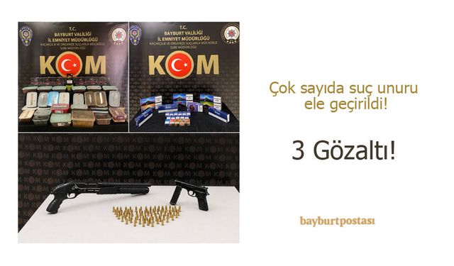 Bayburt çok sayıda suç unsuru ele geçirildi: 3 gözaltı!