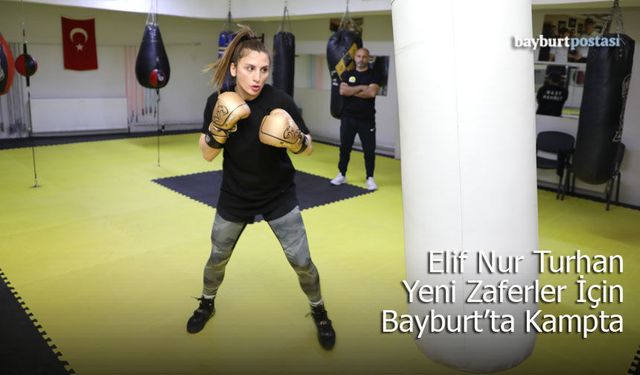 ELİF Nur Turhan Yeni Zaferler İçin Bayburt'ta Kampta