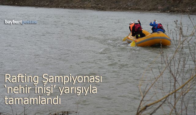 Üniversiteler Arası Rafting Şampiyonası 'nehir inişi' yarışıyla tamamlandı