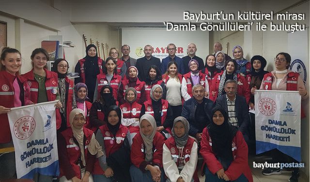 Bayburt'un kültürel mirası, 'Damla Gönüllüleri' ile buluştu
