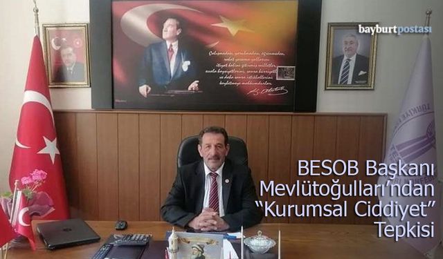 BESOB Başkanı Mevlütoğulları'ndan "Kurumsal Ciddiyet" Tepkisi