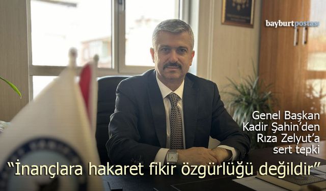 Genel Başkan Kadir Şahin: "İnançlara Hakaret Fikir Özgürlüğü Değildir"