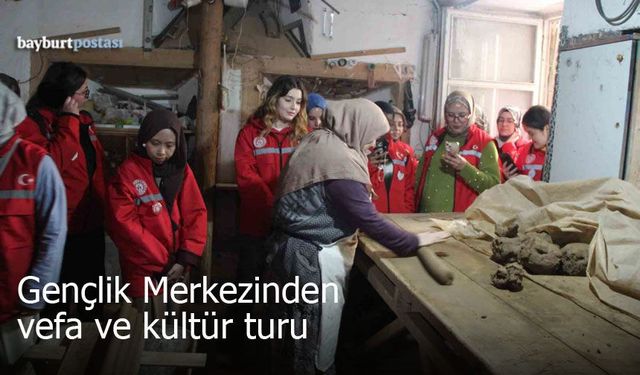 Bayburt Gençlik Merkezinden Vefa ve Kültür Turu