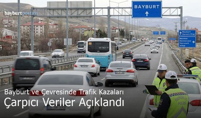 Bayburt ve Çevresinde Trafik Kazaları: Çarpıcı Veriler Açıklandı
