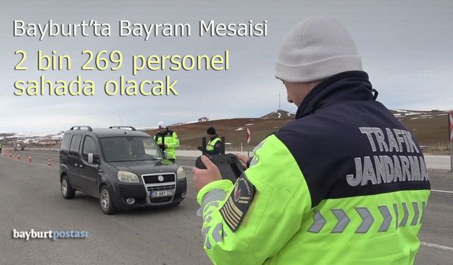 Bayburt’ta Bayram Mesaisi: Bin 269 Personel Görev Başında Olacak